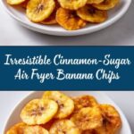 Cinnamon-Sugar Air Fryer Banana Chips : Sweet Snack Recipe