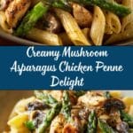 Creamy Mushroom and Asparagus Chicken Penne Recipe