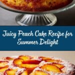 The Ultimate Peach Cake Recipe for Sweet, Juicy Bliss Recipe