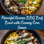 Korean BBQ Beef Bowl with Corn & Creamy Sauce: An Incredible Ultimate Recipe