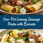 One Pot Lemony Pasta with Sausage, Broccoli Rabe, and Burrata: An Amazing Ultimate Recipe