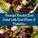 Roasted Beet Salad with Goat Cheese and Pistachios Recipe