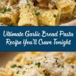 Garlic Bread Pasta: An Amazing Ultimate Recipe