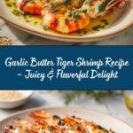 Garlic Butter Tiger Shrimp: An Amazing Ultimate Recipe