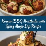 Korean BBQ Meatballs with Spicy Mayo Dip Recipe