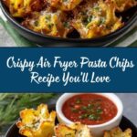 Air Fryer Pasta Chips: The Crispiest, Easiest Recipe