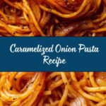 Caramelized Onion Pasta Recipe