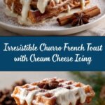 Churro Cinnamon Sugar French Toast with Cream Cheese Icing Recipe