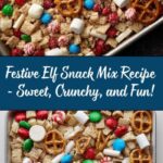 Elf Snack Mix – Sweet, Crunchy, and Fun! Recipe