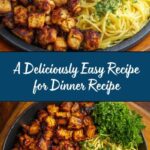 A Deliciously Easy Recipe for Dinner Recipe