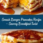 Smash Burger Pancakes: A Fun Twist on Breakfast Recipe
