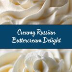 Perfect Russian Buttercream Recipe